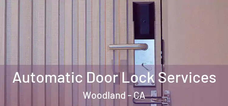 Automatic Door Lock Services Woodland - CA