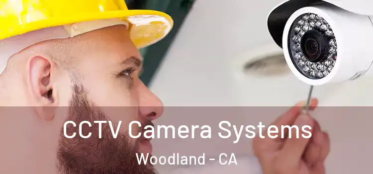 CCTV Camera Systems Woodland - CA
