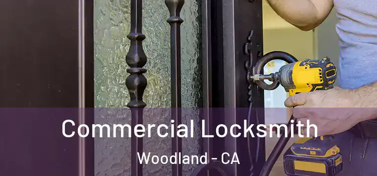 Commercial Locksmith Woodland - CA
