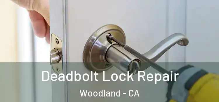 Deadbolt Lock Repair Woodland - CA