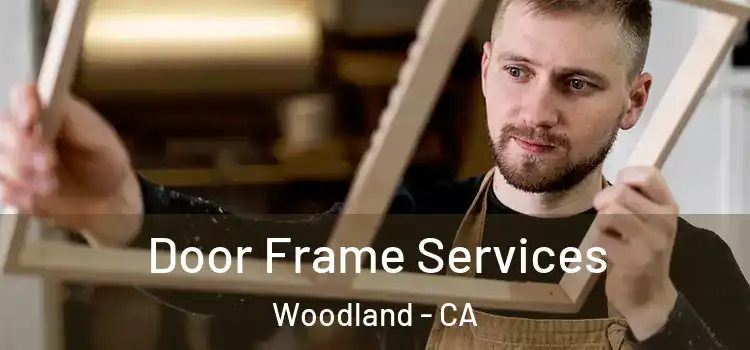 Door Frame Services Woodland - CA