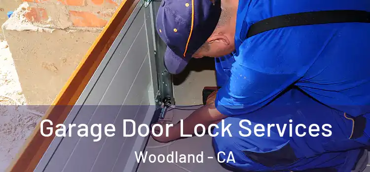 Garage Door Lock Services Woodland - CA