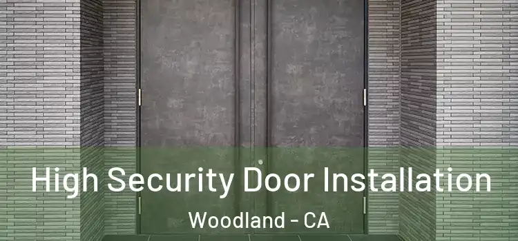 High Security Door Installation Woodland - CA
