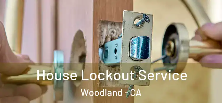 House Lockout Service Woodland - CA