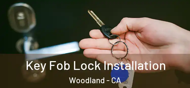 Key Fob Lock Installation Woodland - CA