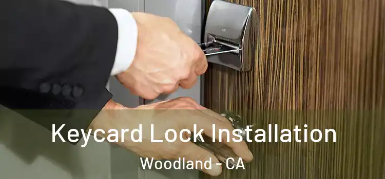Keycard Lock Installation Woodland - CA