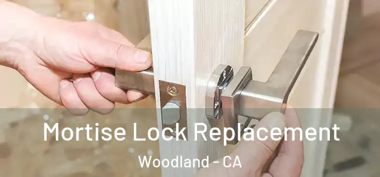 Mortise Lock Replacement Woodland - CA