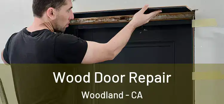 Wood Door Repair Woodland - CA